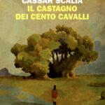 Il Castagno dei cento cavalli di Cassar Scalia Cristina